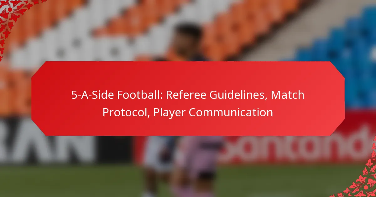 5-A-Side Football: Referee Guidelines, Match Protocol, Player Communication