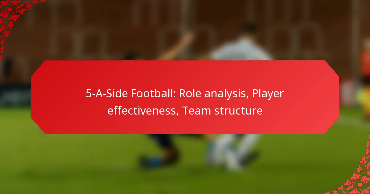 5-A-Side Football: Role analysis, Player effectiveness, Team structure