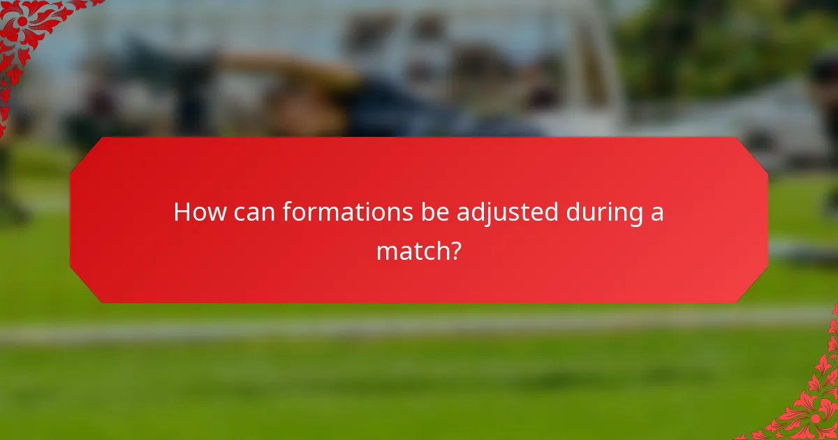 How can formations be adjusted during a match?