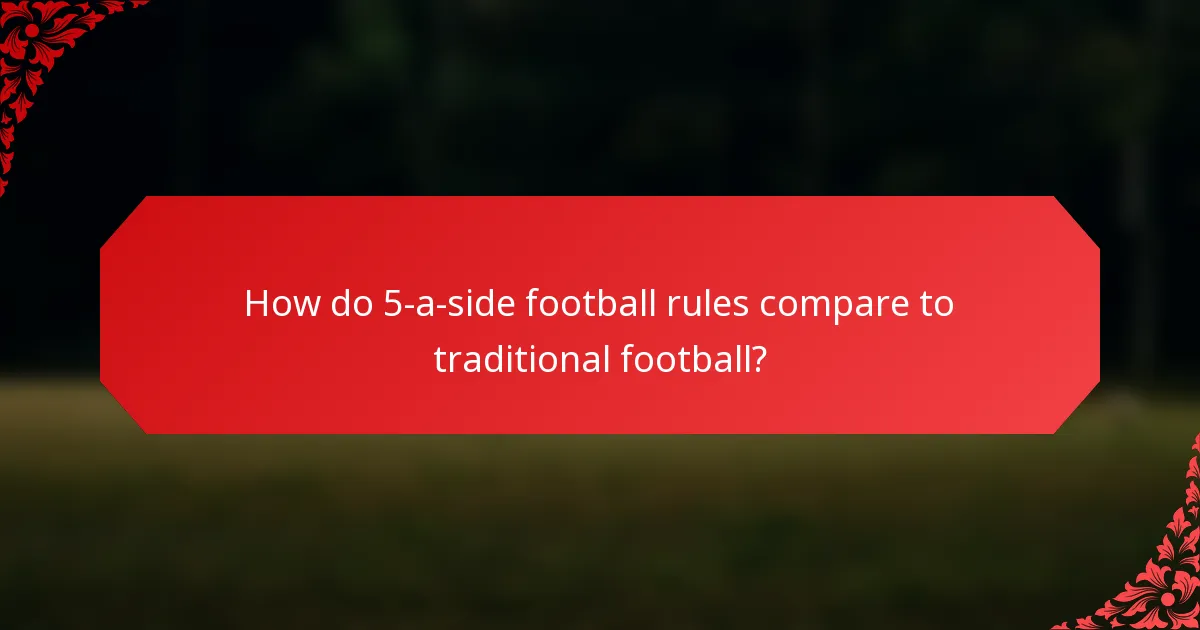 How do 5-a-side football rules compare to traditional football?