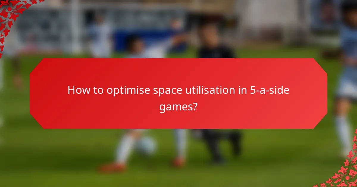 How to optimise space utilisation in 5-a-side games?