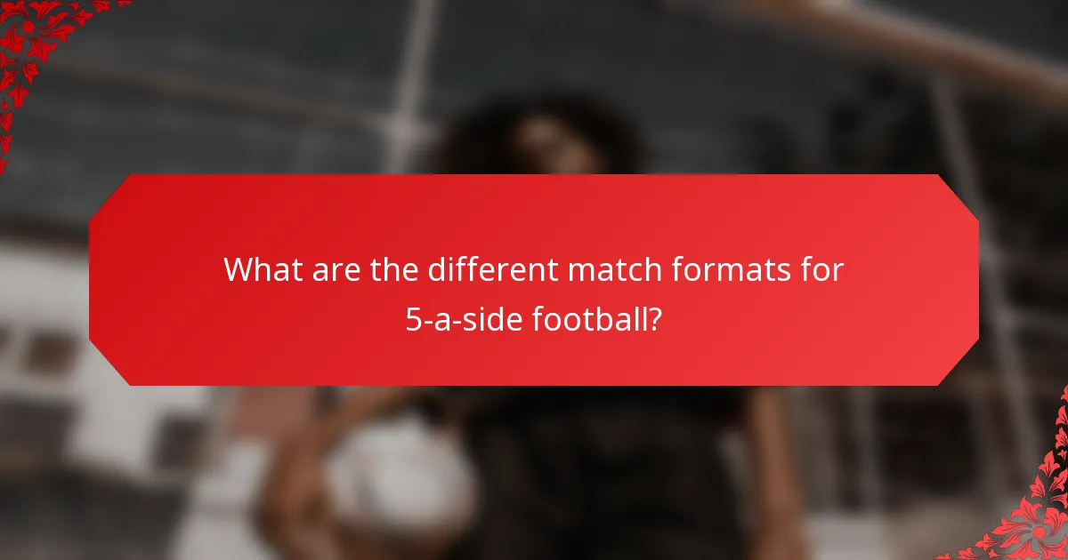 What are the different match formats for 5-a-side football?