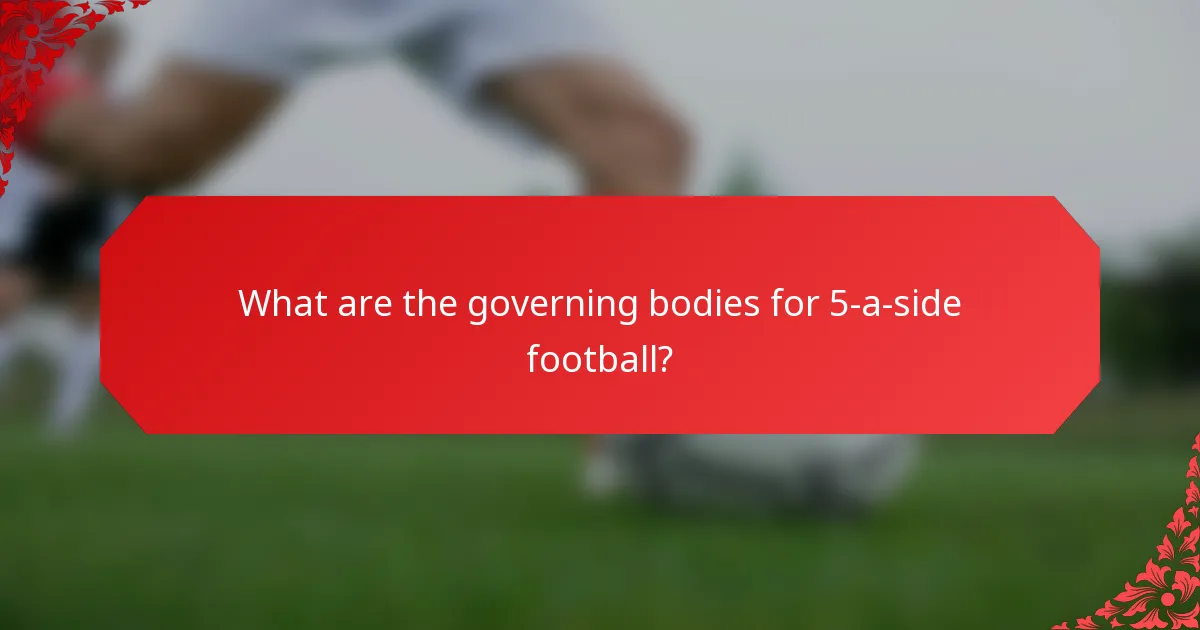 What are the governing bodies for 5-a-side football?