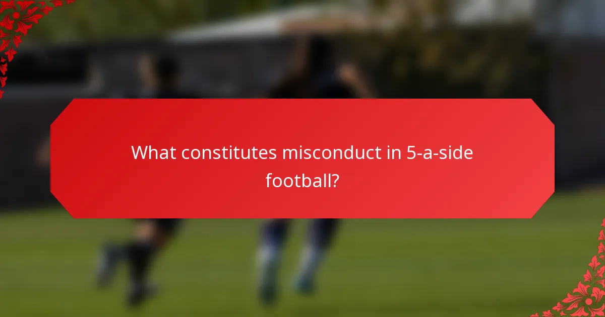 What constitutes misconduct in 5-a-side football?