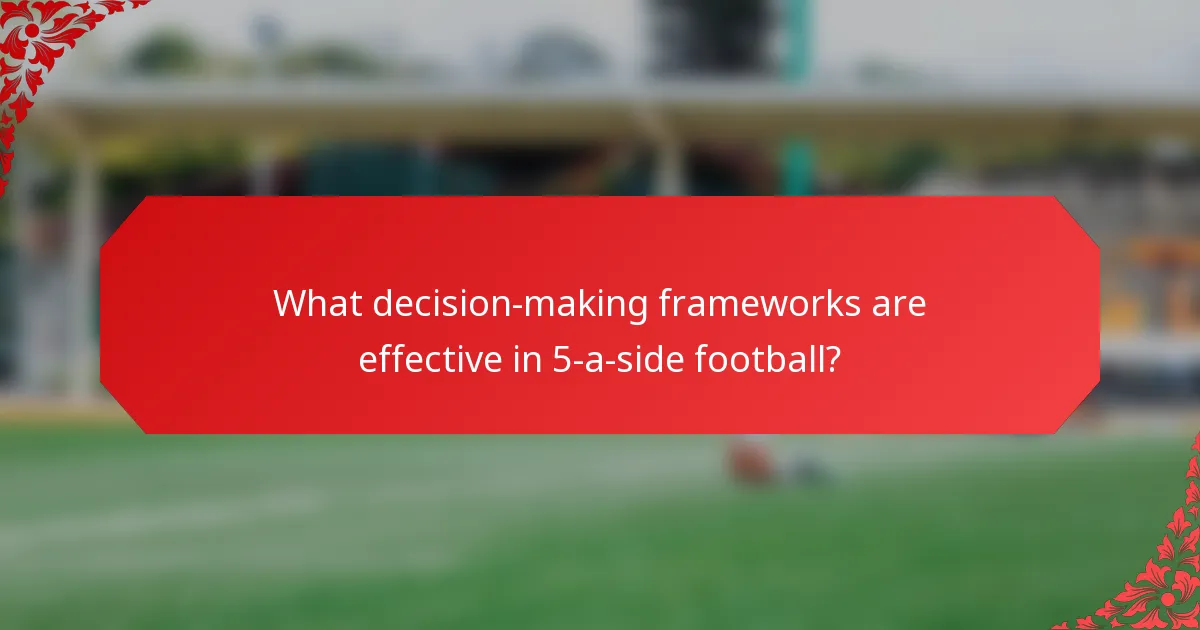What decision-making frameworks are effective in 5-a-side football?