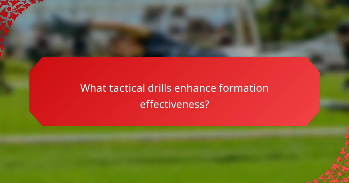 What tactical drills enhance formation effectiveness?